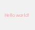 Hello world!